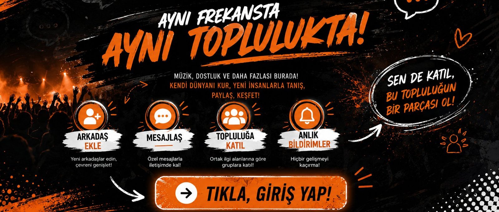 Aynı frekansta, aynı toplulukta! Sosyal bölüme katıl.